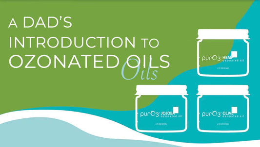A Dad's Intro to Ozonated Oils