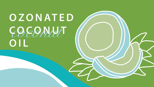 Why choose Ozonated Coconut Oil?